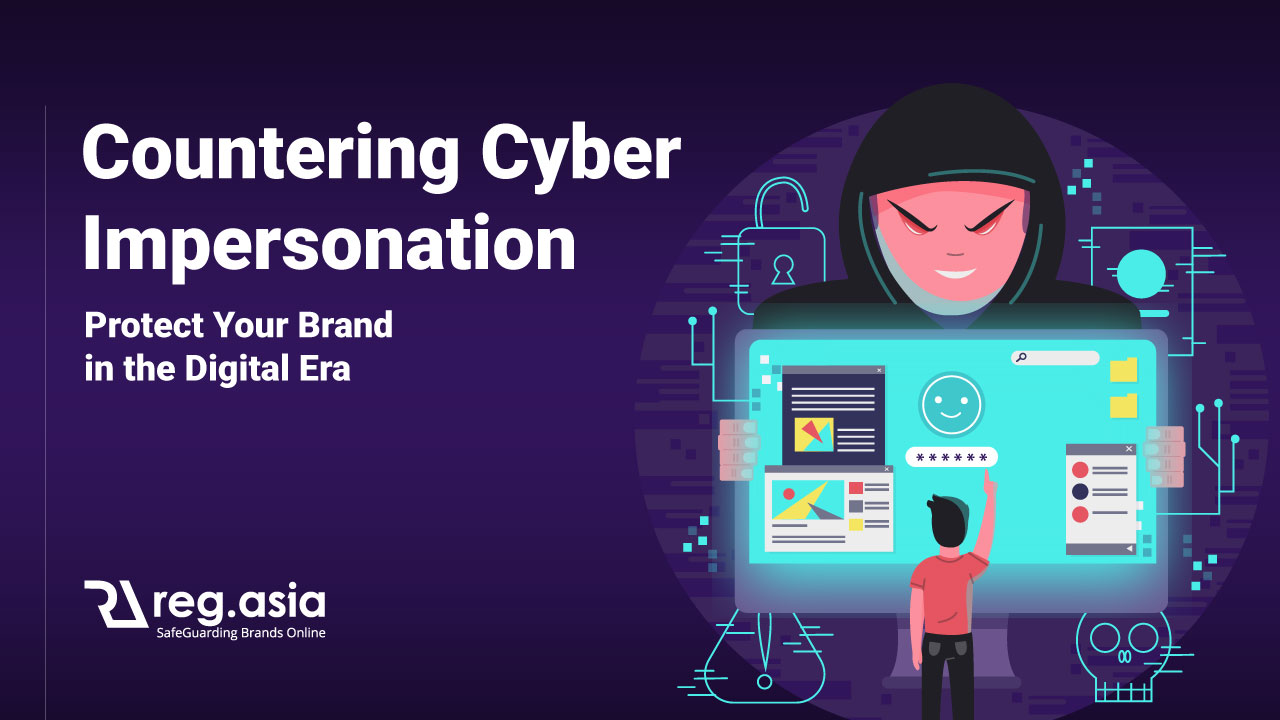 Countering Cyber Impersonation: Protect Your Brand in the Digital Era